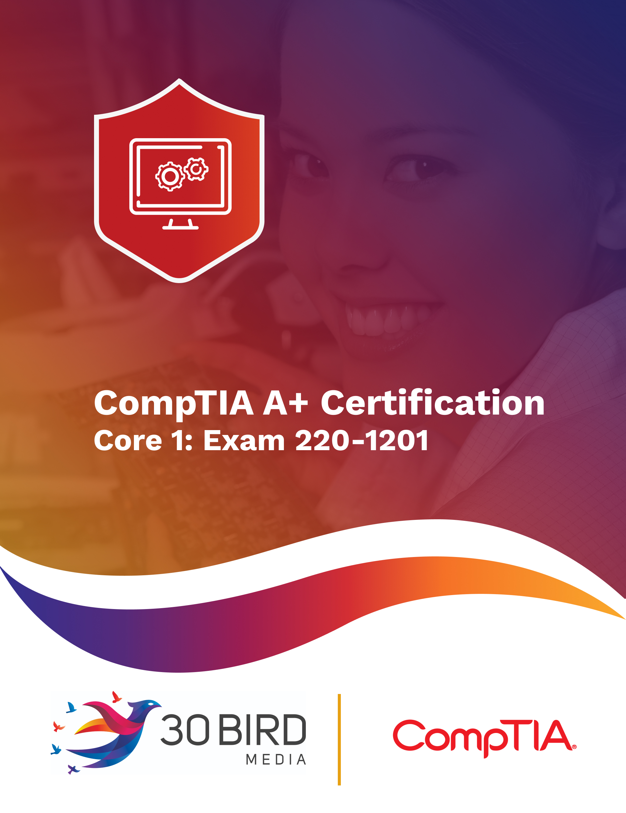 CompTIA A+ Certification, Core 1: Exam 220-1201