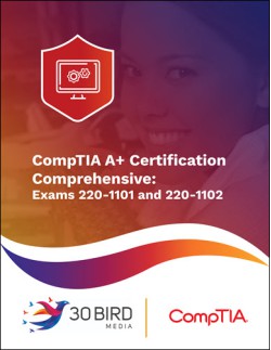 CompTIA A+ Certification Comprehensive: Exams 220-1101 and 220-1102