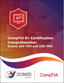 CompTIA A+ Certification Comprehensive: Exams 220-1101 and 220-1102 R1.1