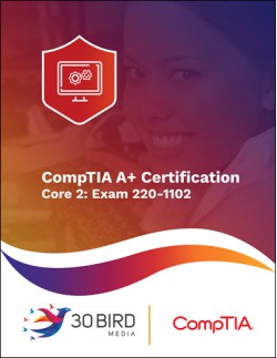 CompTIA A+ Certification, Core 2: Exam 220-1102 R1.1