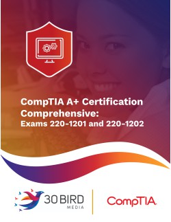 CompTIA A+ Certification Comprehensive: Exams 220-1201 and 220-1202