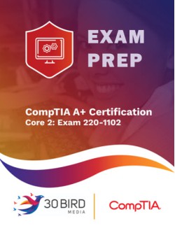 CompTIA A+ Certification, Core 2: Exam 220-1102 R1.1 EXAM PREP