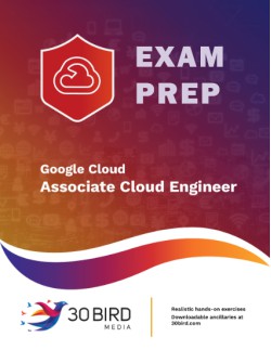Google Cloud: Associate Cloud Engineer EXAM PREP