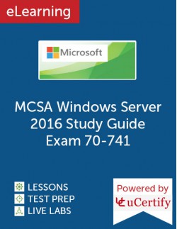 MCSA Windows Server 2016 Study Guide: Exam 70-741 eLearning