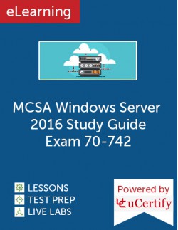 MCSA Windows Server 2016 Study Guide: Exam 70-742 eLearning